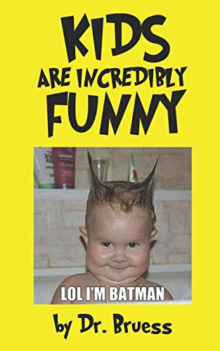 KIDS are incredibly FUNNY